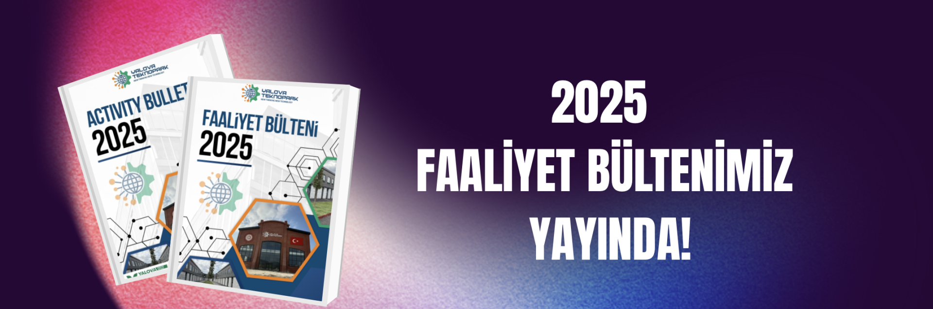 2025 FAALİYET BÜLTENİMİZ YAYINDA!